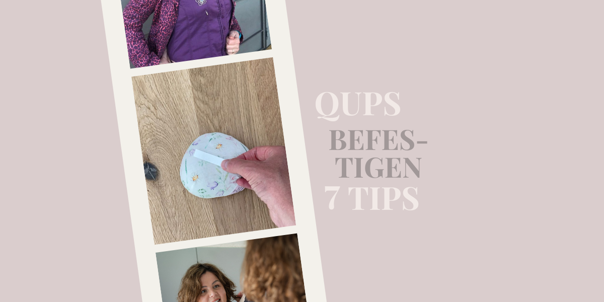 Qups befestigen? Das geht so!